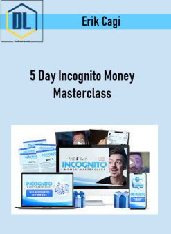Erik Cagi – 5 Day Incognito Money Masterclass