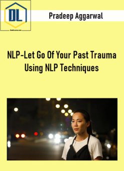 NLP-Let Go Of Your Past Trauma Using NLP Techniques