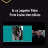 Peter Levine – In an Unspoken Voice: Peter Levine MasterClass