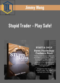 Jimmy Wong – Stupid Trader – Play Safe!