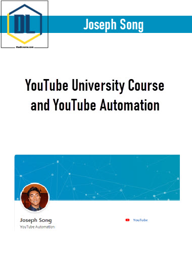 Joseph Song – YouTube University Course and YouTube Automation