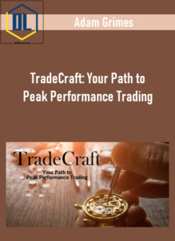 Adam Grimes – TradeCraft: Your Path to Peak Performance Trading