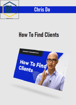Chris Do – How To Find Clients