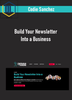 Codie Sanchez – Build Your Newsletter Into a Business