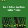 Remington Sutton – How to Write an Algorithmic Trading Program