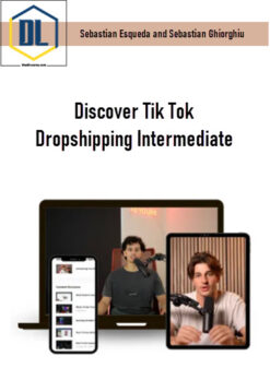 Sebastian Esqueda and Sebastian Ghiorghiu – Discover Tik Tok Dropshipping Intermediate