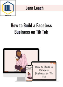 Jenn Leach – How to Build a Faceless Business on Tik Tok