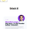 Matt Lakajev – Unlock AI