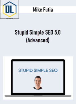 Mike Futia – Stupid Simple SEO 5.0 (Advanced)