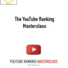 The YouTube Ranking Masterclass