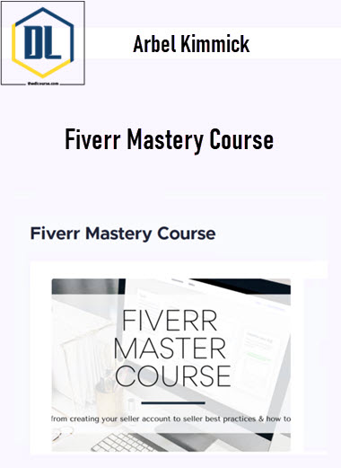 Arbel Kimmick – Fiverr Mastery Course