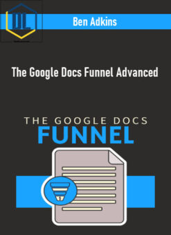 Ben Adkins – The Google Docs Funnel Advanced