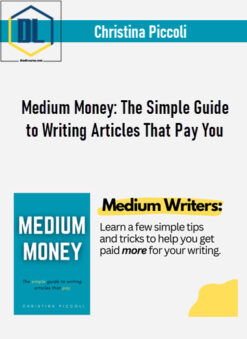 Christina Piccoli – Medium Money: The Simple Guide to Writing Articles That Pay You
