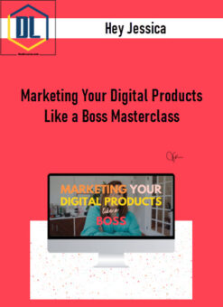Hey Jessica – Marketing Your Digital Products Like a Boss Masterclass (ACTUALLY MAKE SALES)