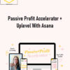 Louise Henry – Passive Profit Accelerator + Uplevel With Asana