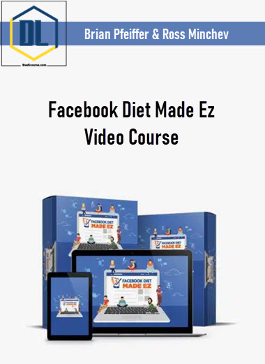 Brian Pfeiffer & Ross Minchev – Facebook Diet Made Ez Video Course