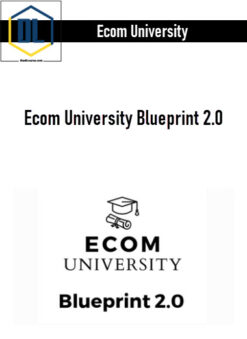 Ecom University – Ecom University Blueprint 2.0