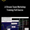 JJ Dream Team Workshop Training Full Course