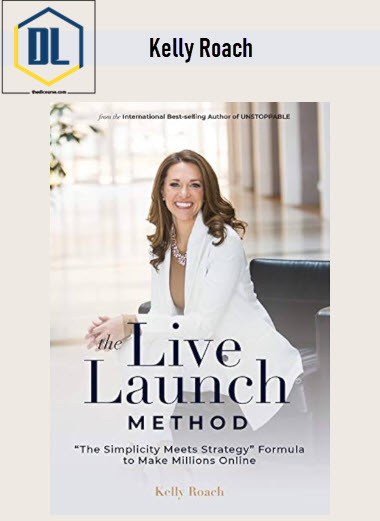 Kelly Roach – The Live Launch Method