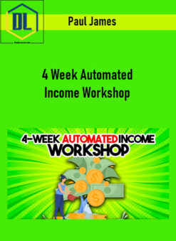 Paul James – 4 Week Automated Income Workshop