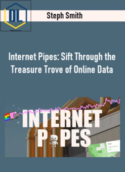 Steph Smith – Internet Pipes: Sift Through the Treasure Trove of Online Data