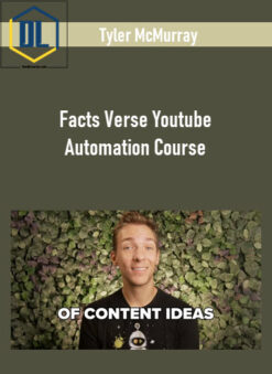 Tyler McMurray – Facts Verse Youtube Automation Course