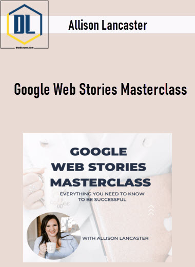 Allison Lancaster – Google Web Stories Masterclass