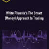 Jayson Casper – White Phoenix’s The Smart (Money) Approach to Trading