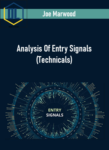 Joe Marwood – Analysis Of Entry Signals (Technicals)