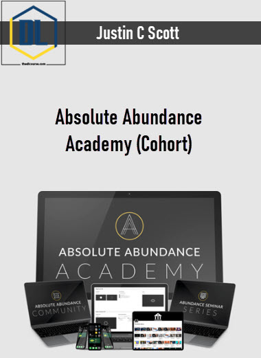 Justin C Scott – Absolute Abundance Academy (Cohort)