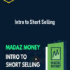 Madaz Money – Intro to Short Selling