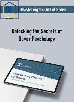 Mastering the Art of Sales – Unlocking the Secrets of Buyer Psychology