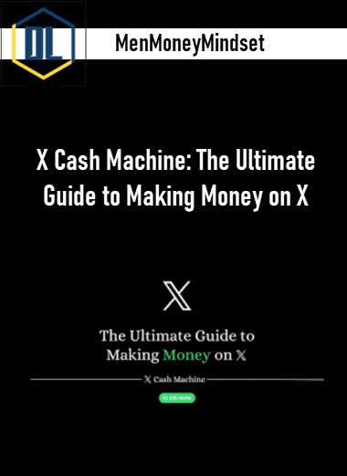 MenMoneyMindset – X Cash Machine: The Ultimate Guide to Making Money on X