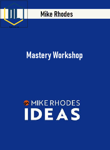 Mike Rhodes – Mastery Workshop