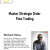 Mike Valtos – Master Strategic Order Flow Trading