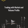 Price Action Volume Trader – Trading with Market and Volume Profile