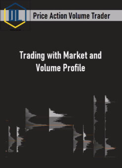 Price Action Volume Trader – Trading with Market and Volume Profile