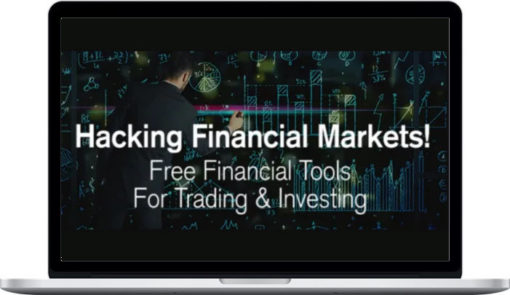 Hacking Financial Markets – 25 Tools For Trading & Investing