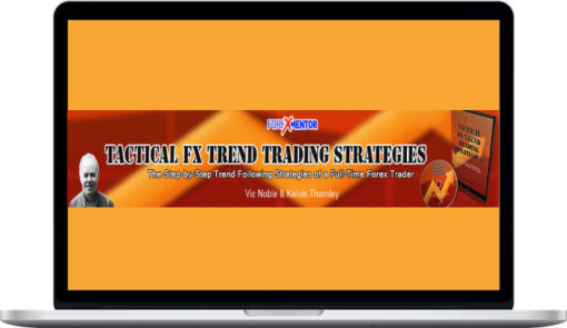 Vic Noble & Kelvin Thornley – Tactical FX Trend Trading Strategies ForexMentor