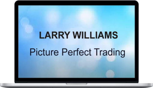 Larry Williams – Picture Perfect Trading