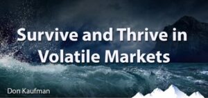 Don Kaufman – Survive and Thrive in Extreme Volatility