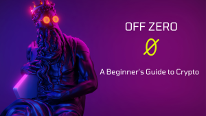 Off Zero – A Beginner's Guide to Crypto